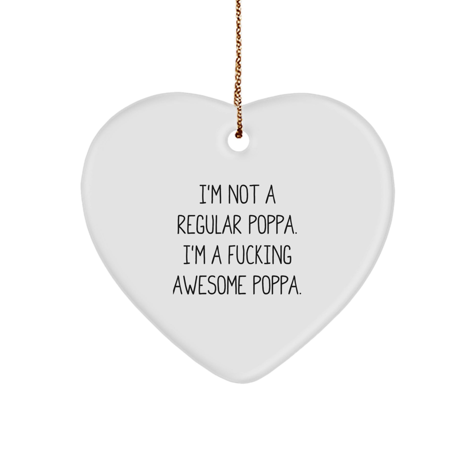 Funny Poppa Gifts - 'I'm Not A Regular Poppa. I'm A F--king Awesome Poppa.' Heart Ornament, Christmas Memorable Present for Men, Gifts from Family to Poppa - Image 1