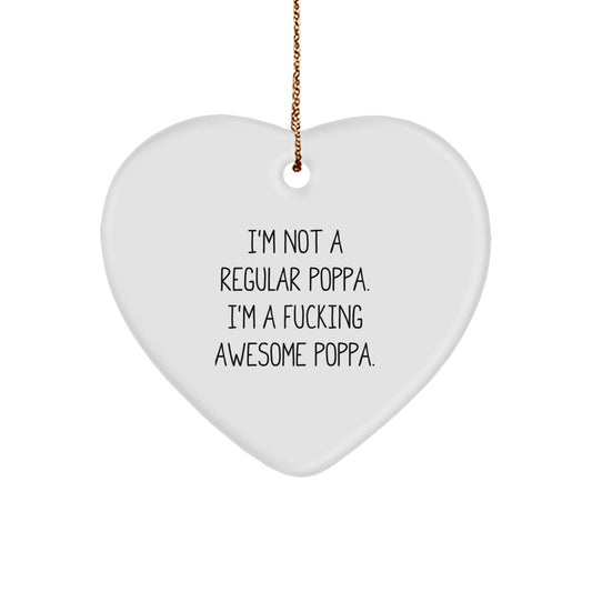 Funny Poppa Gifts - 'I'm Not A Regular Poppa. I'm A F--king Awesome Poppa.' Heart Ornament, Christmas Memorable Present for Men, Gifts from Family to Poppa - Image 1