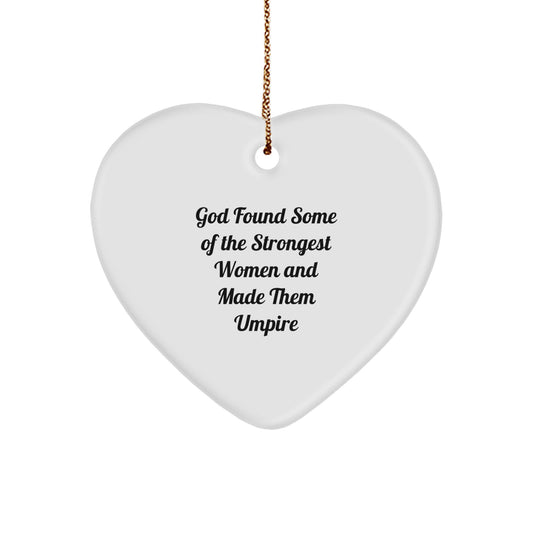 Funny Umpire Gifts from God Found Some Of The Strongest Women And Made Them Umpire, Heart Ornament for Umpire, Christmas Unique Gifts - Image 1