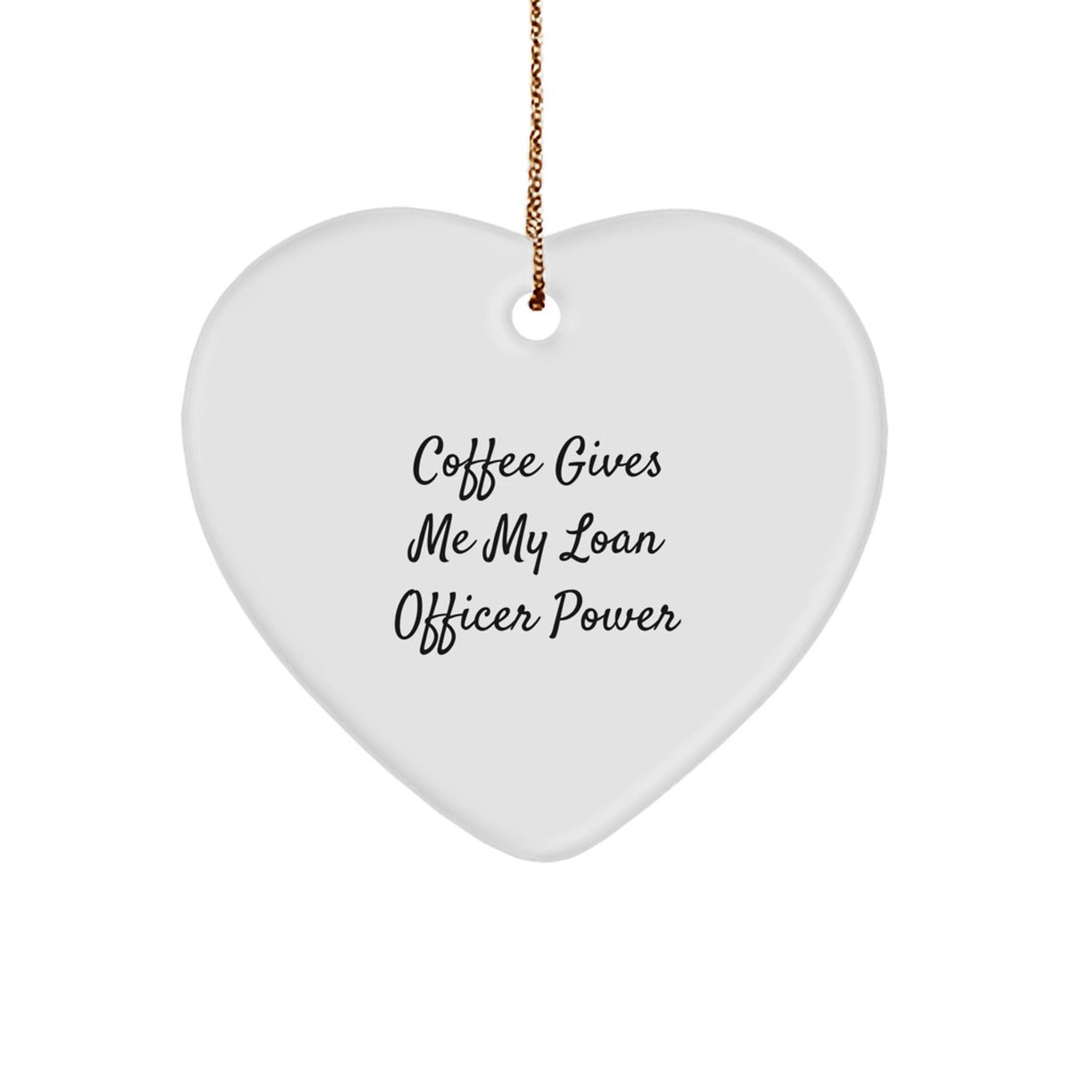 Gifts from Friends for Loan Officer - Heart Ornament with 'Coffee Gives Me My Loan Officer Power' Quote, Christmas Unique Gifts - Image 1
