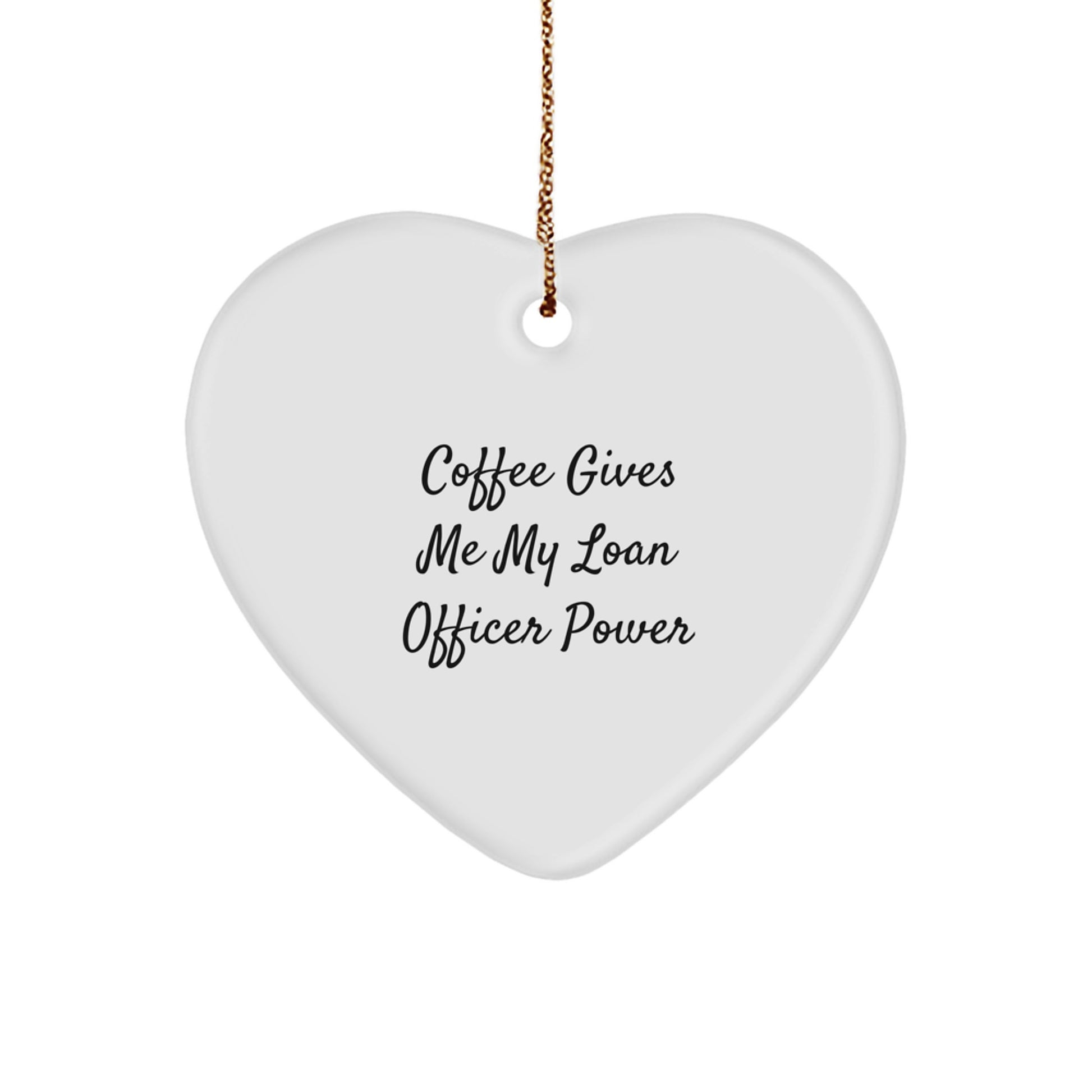 Gifts from Friends for Loan Officer - Heart Ornament with 'Coffee Gives Me My Loan Officer Power' Quote, Christmas Unique Gifts - Image 1