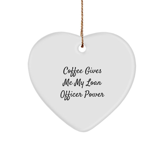 Gifts from Friends for Loan Officer - Heart Ornament with 'Coffee Gives Me My Loan Officer Power' Quote, Christmas Unique Gifts - Image 1