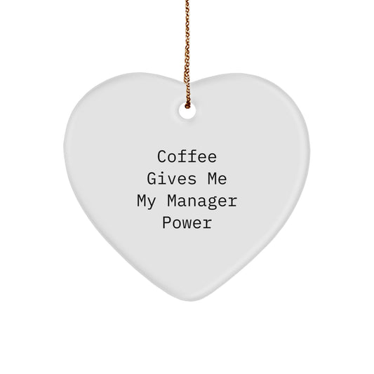 Funny Manager Heart Ornament, Gifts from Men to Manager, Heart-Shaped Decoration for Christmas, 'Coffee Gives Me My Manager Power' - Image 1