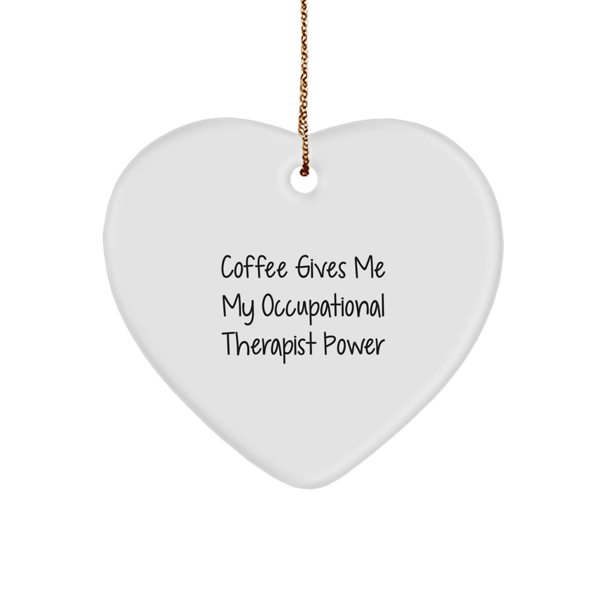 Occupational Therapist Gifts from Friends - 'Coffee Gives Me My Power' Heart Ornament, White Heart Shaped, Christmas Unique Occupations - Image 1