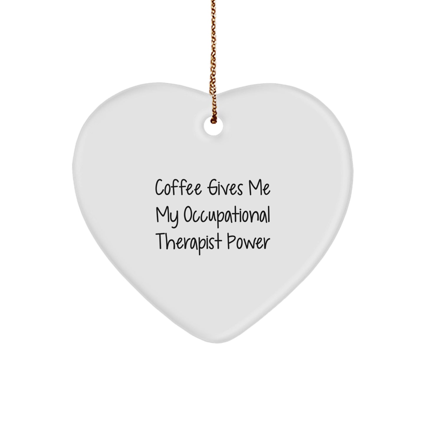Occupational Therapist Gifts from Friends - 'Coffee Gives Me My Power' Heart Ornament, White Heart Shaped, Christmas Unique Occupations - Image 1