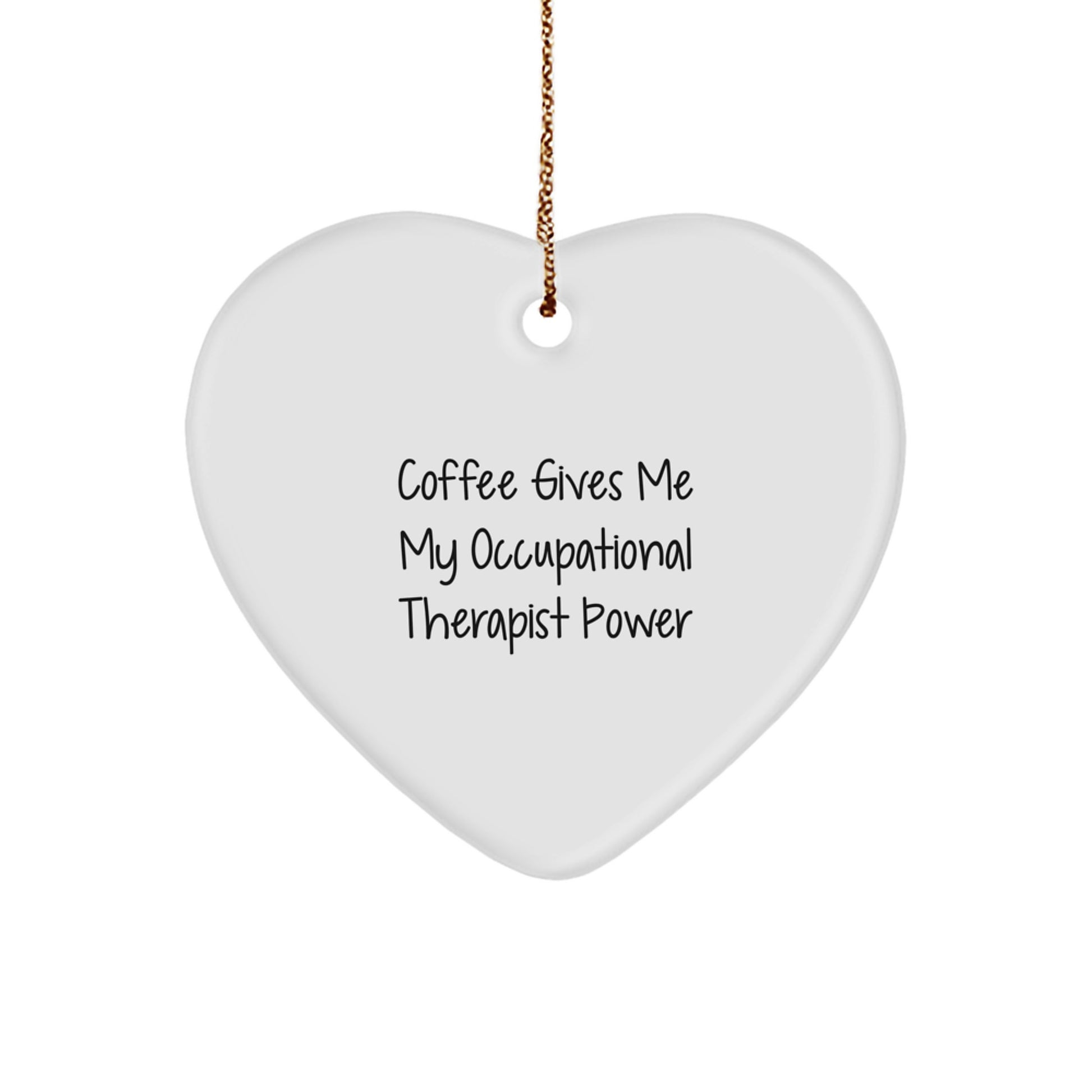 Occupational Therapist Gifts from Friends - 'Coffee Gives Me My Power' Heart Ornament, White Heart Shaped, Christmas Unique Occupations - Image 1