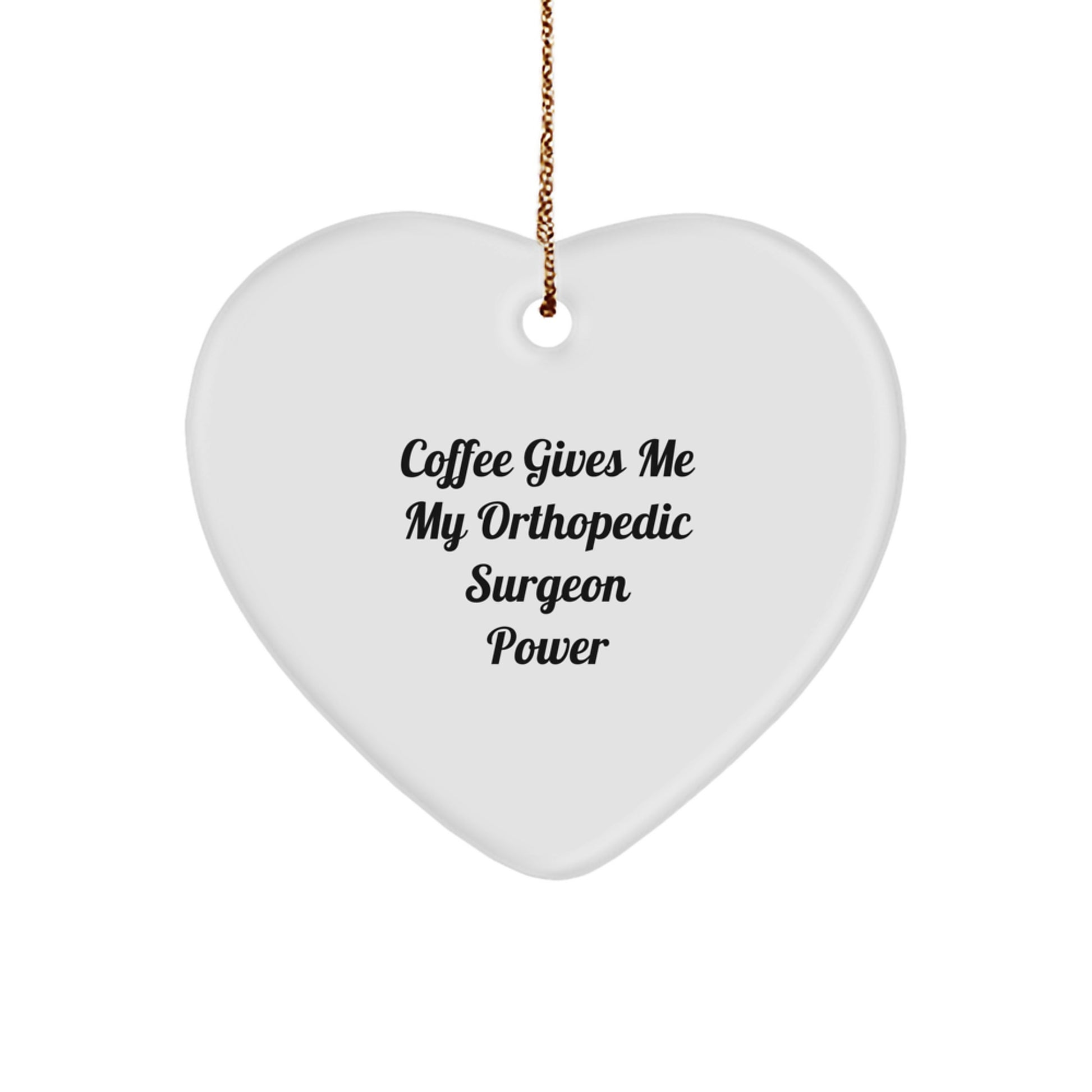Orthopedic Surgeon Gifts from Friends - 'Coffee Gives Me My Orthopedic Surgeon Power' Heart Ornament for Christmas - Image 1