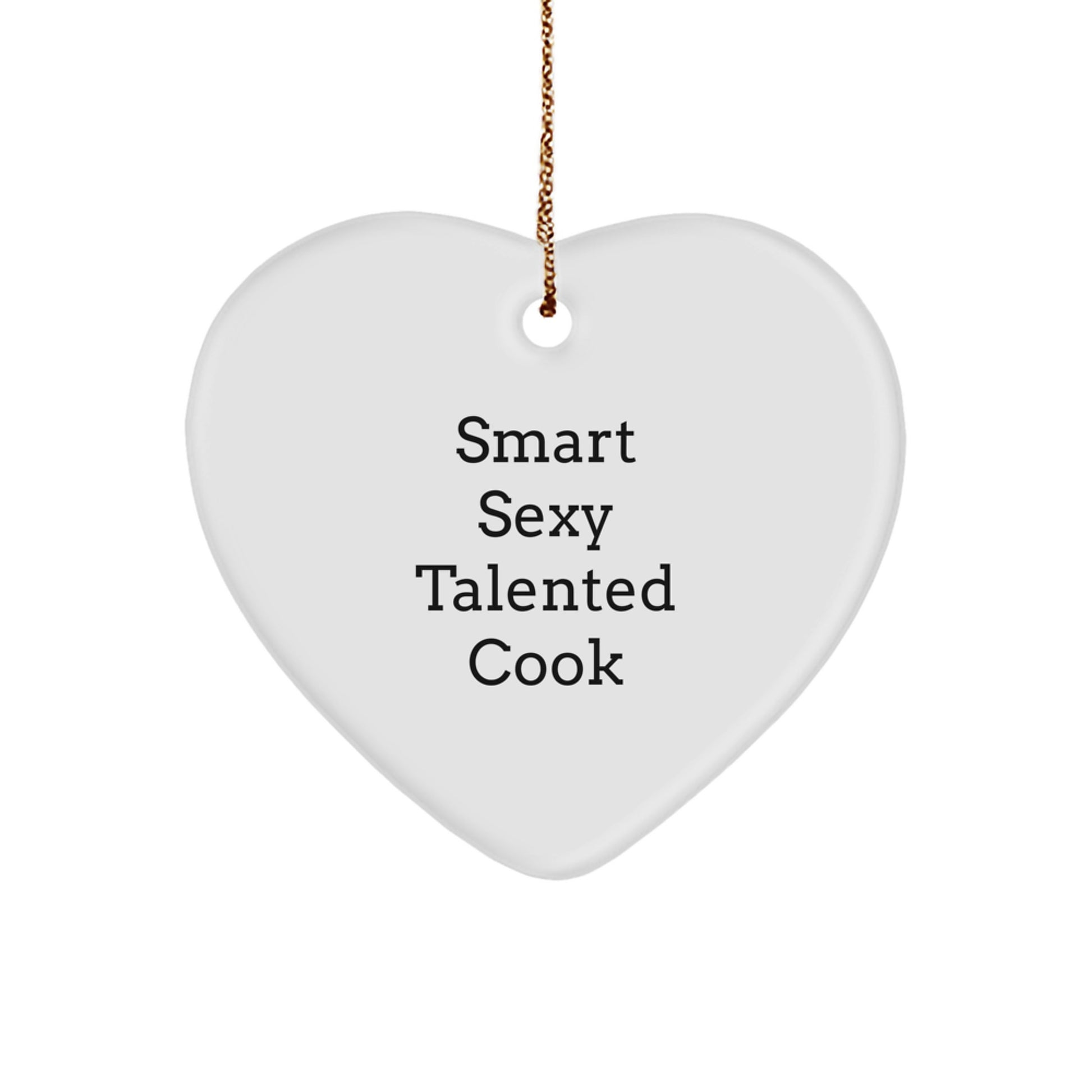 Smart Sexy Talented Cook Heart Ornament for Cook Lover, Funny Christmas Unique Gifts from Men, Unique Heart Shaped Decor for Cook Friends - Image 1