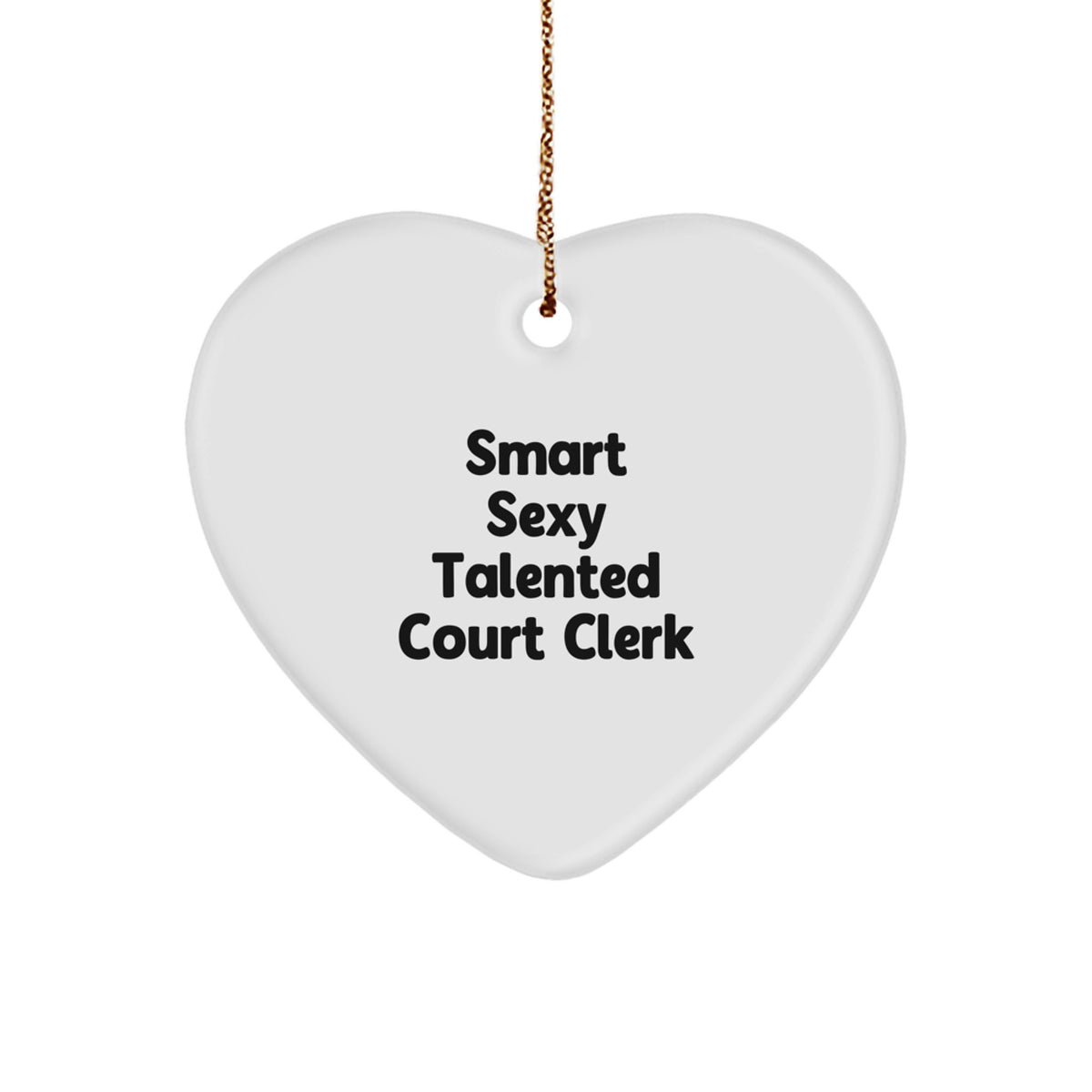 Smart Sexy Talented Court Clerk Gift for Him or Her, 'Court Clerks are the Heart of Justice', Heart Ornament for Christmas Unique Gifts from Friends or Family - Image 1