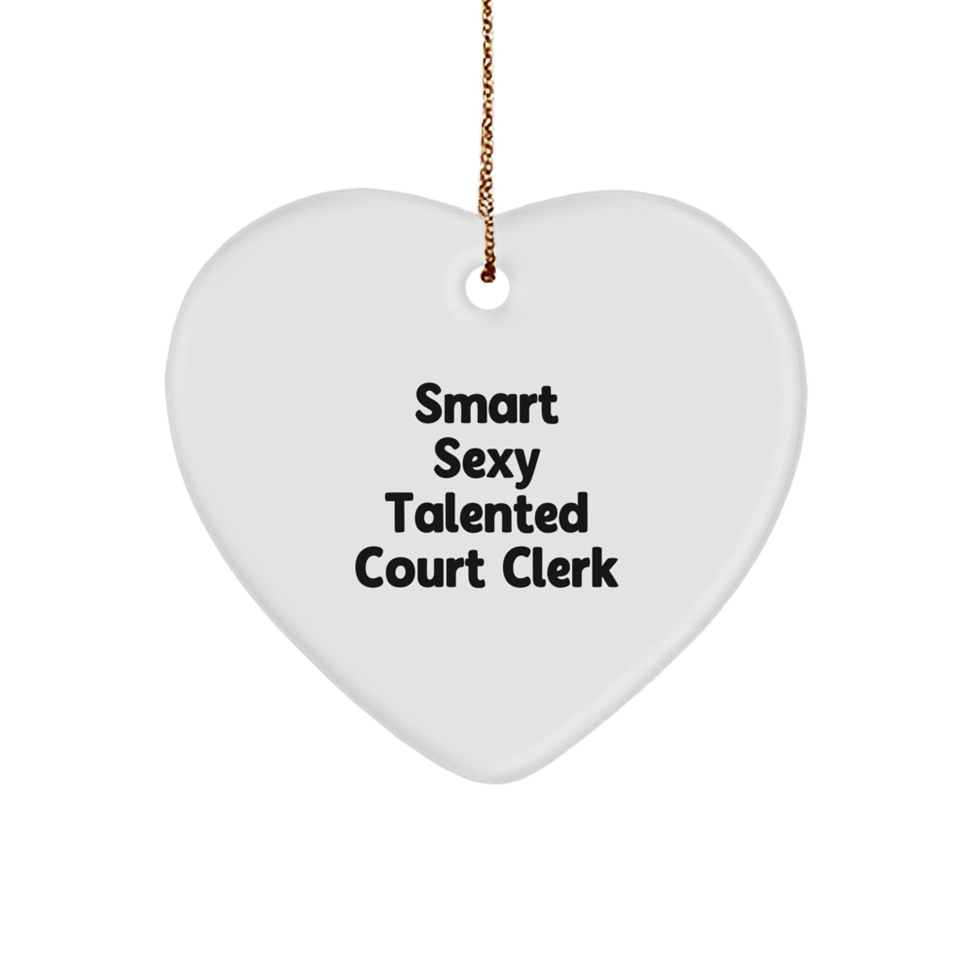 Smart Sexy Talented Court Clerk Gift for Him or Her, 'Court Clerks are the Heart of Justice', Heart Ornament for Christmas Unique Gifts from Friends or Family - Image 1