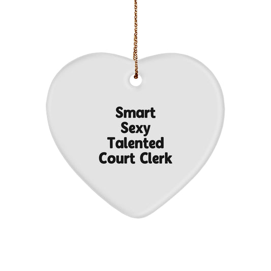 Smart Sexy Talented Court Clerk Gift for Him or Her, 'Court Clerks are the Heart of Justice', Heart Ornament for Christmas Unique Gifts from Friends or Family - Image 1