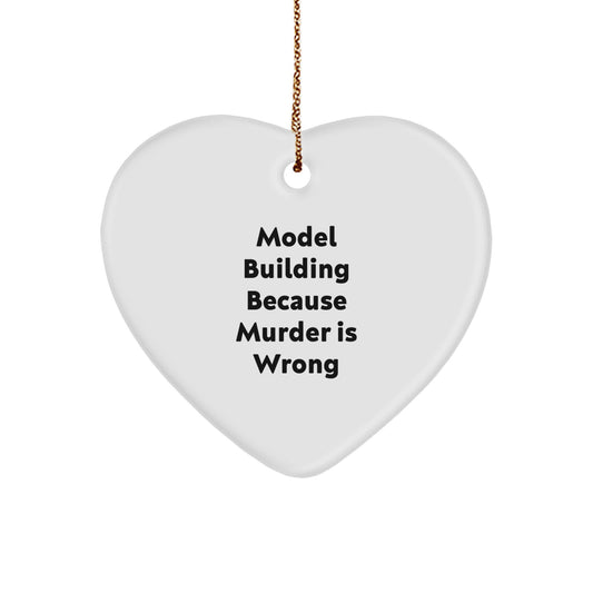 Funny Heart Ornament Gifts from Friends for Model Building Enthusiasts this Christmas - Model Building Because Murder Is Wrong, Heart Shaped Ornament, Great Gift for Model Building Lovers - Image 1