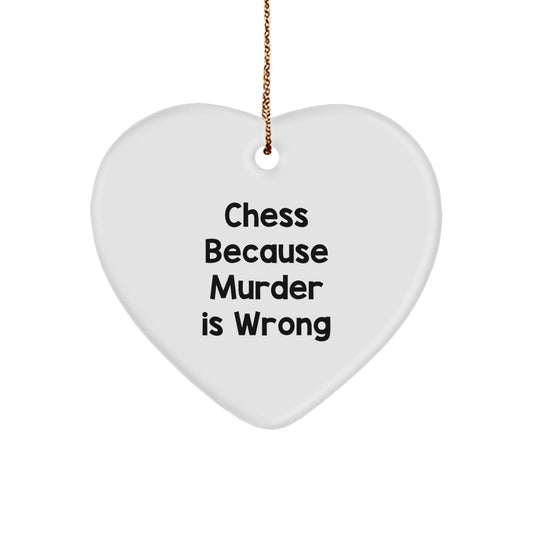 Funny Chess Gifts from Friends, Heart Ornament for Christmas Unique Presents, 'Chess Because Murder Is Wrong' Quote - Image 1