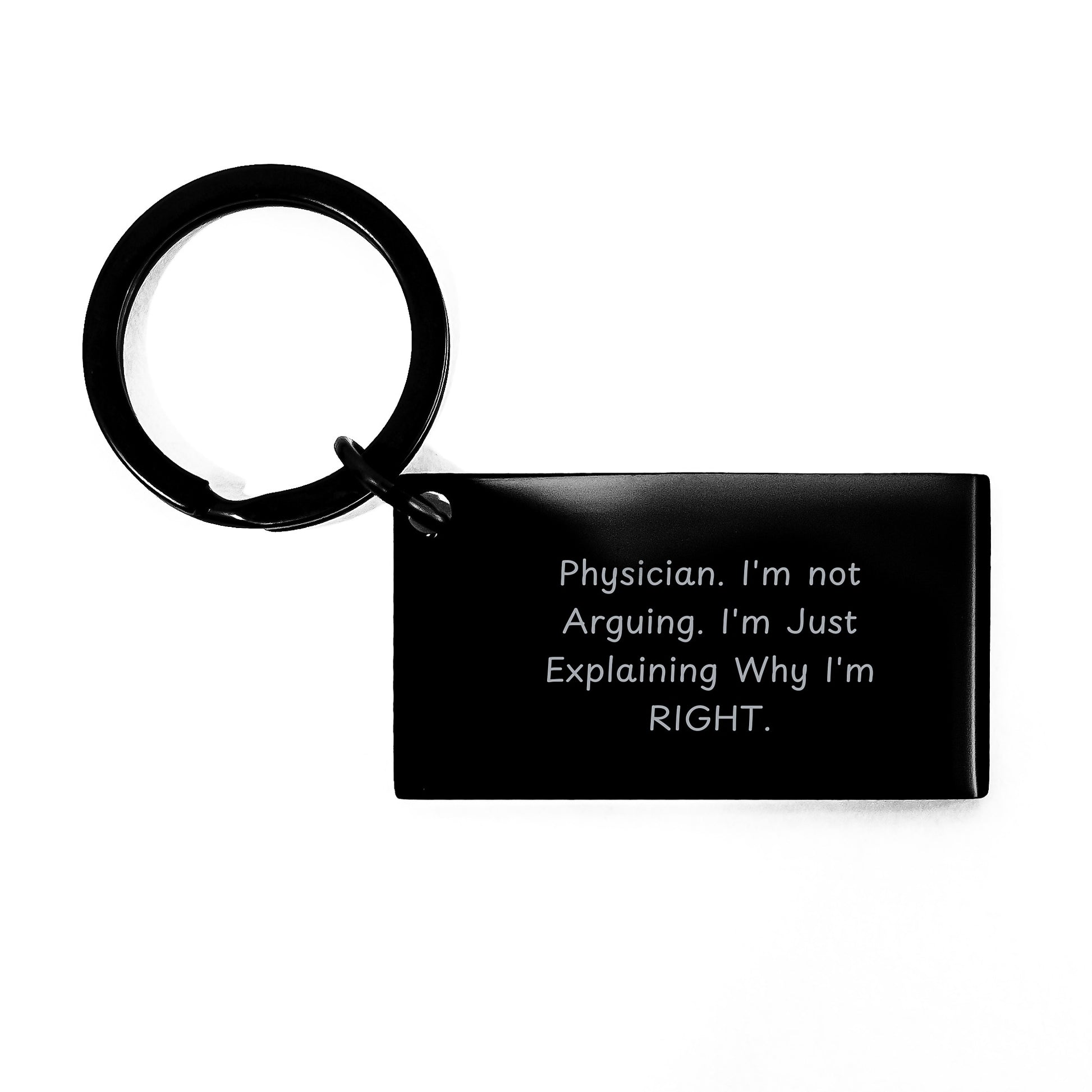 Funny Keychain Gifts for Physicians from Friends, Christmas Unique Physician Keychain, Physician Keychain Quote 'I'm Not Arguing I'm Just Explaining Why I'm Right' - Image 1