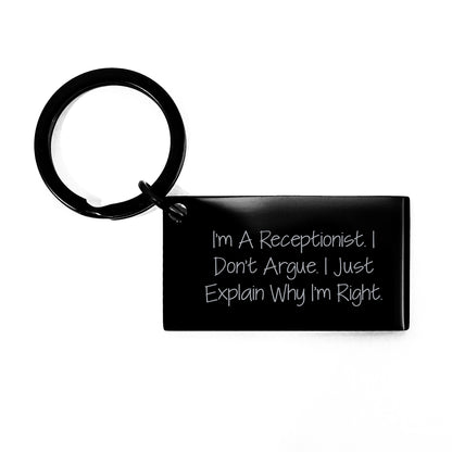 Receptionist Gifts from Friends, Funny Keychain for Birthday, 'I'm A Receptionist. I Don't Argue. I Just Explain Why I'm Right.' Quote, Stainless Steel, Black Color - Image 1