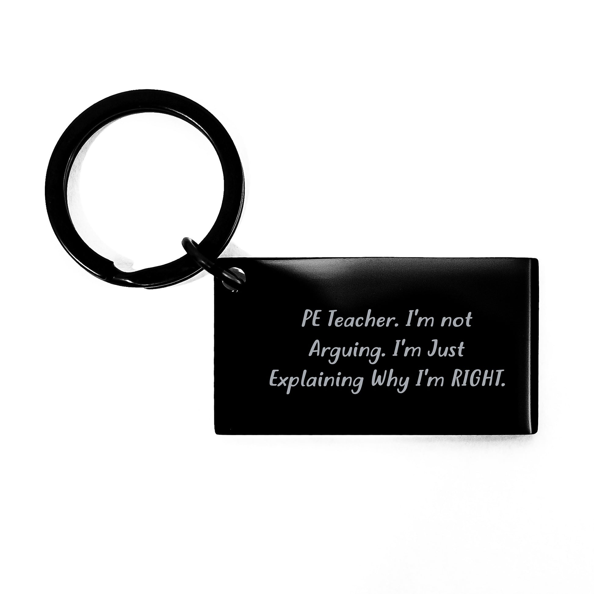 Funny PE Teacher Gifts for Men - Christmas Unique Keychain with Inspirational Quote 'I'm Not Arguing, I'm Just Explaining Why I'm Right' from Friends, Family, or Coworkers - Image 1