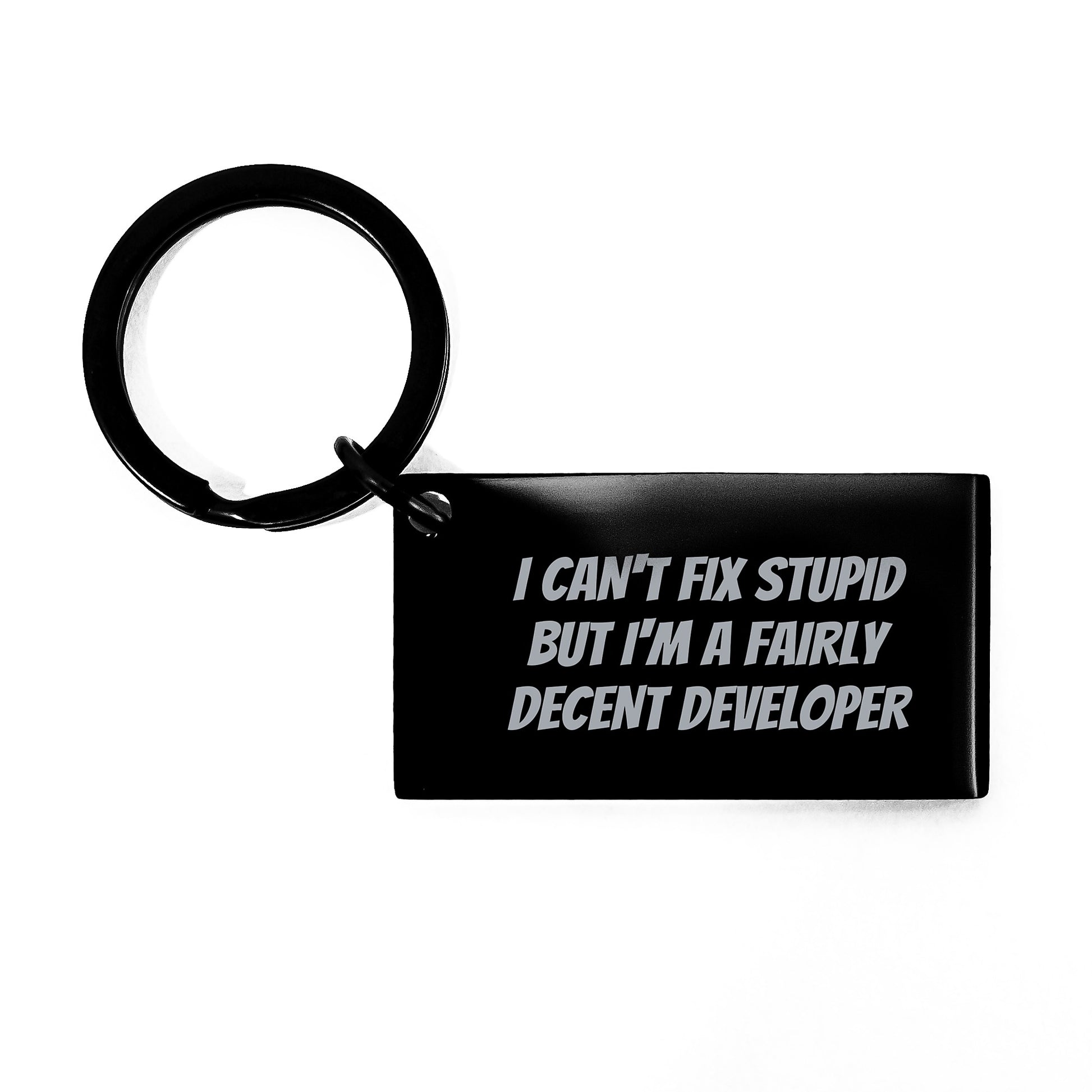 Funny Developer Gifts for Him - I Can't Fix 'Stupid' But I'm A Fairly Decent Developer Keychain, Birthday Unique Gifts from Friends - Image 1