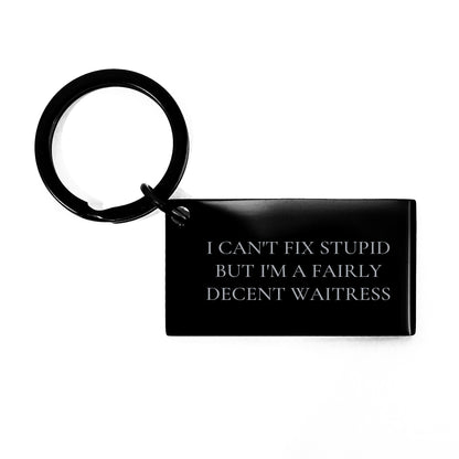 Gifts from Friends for Waitress, Funny Keychain, I Can't Fix Stupid But I'm A Fairly Decent Waitress Quote, Valentine's Unique Gifts for Men - Image 1