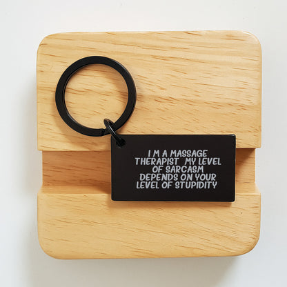 Funny Massage Therapist Keychain Gifts from Friends - 'I'm A Massage Therapist. My Level Of Sarcasm Depends On Your Level Of Stupidity.' - Image 2