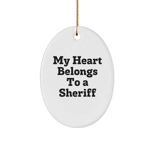 Funny Sheriff Gifts for Men, Oval Ornament with 'My Heart Belongs To A Sheriff' Quote, Christmas Unique Gifts from Friends to Sheriff - Image 1