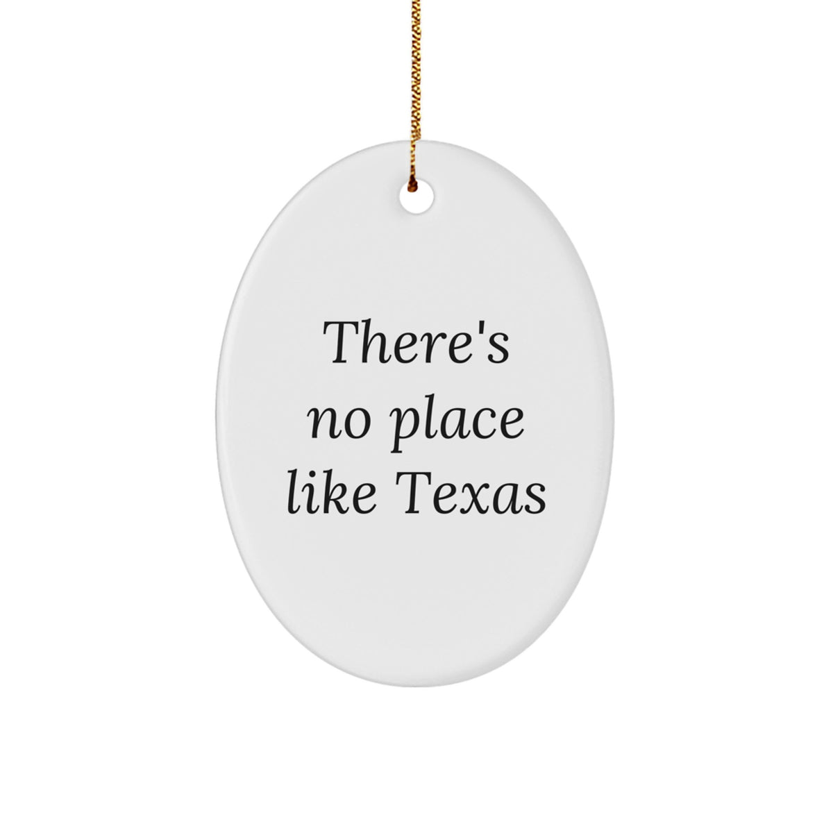 Texas Oval Ornament Gifts from Friends and Family with Funny Quote There's No Place Like Texas - Unique Christmas Decorations - Image 1