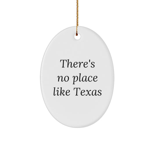 Texas Oval Ornament Gifts from Friends and Family with Funny Quote There's No Place Like Texas - Unique Christmas Decorations - Image 1