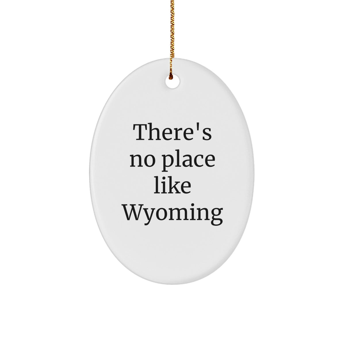 Wyoming Oval Ornament Gifts from Men to Friends, 'There's No Place Like Wyoming' - White Oval Ornament for Christmas Unique Gifts - Image 1