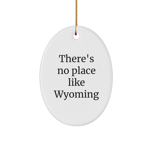 Wyoming Oval Ornament Gifts from Men to Friends, 'There's No Place Like Wyoming' - White Oval Ornament for Christmas Unique Gifts - Image 1