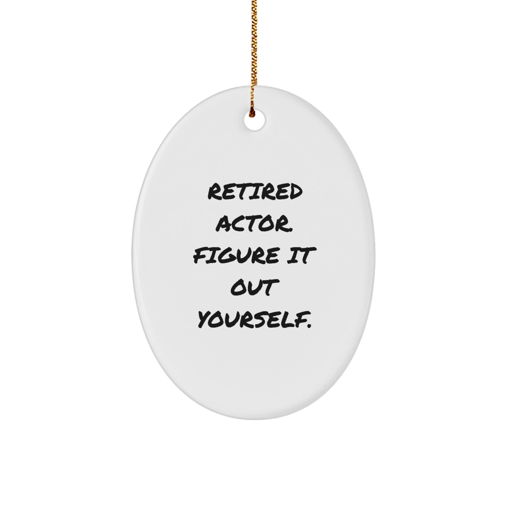 Actor Gifts from Friends and Family - Figure It Out Yourself Oval Ornament, Christmas Unique Presents - Image 1