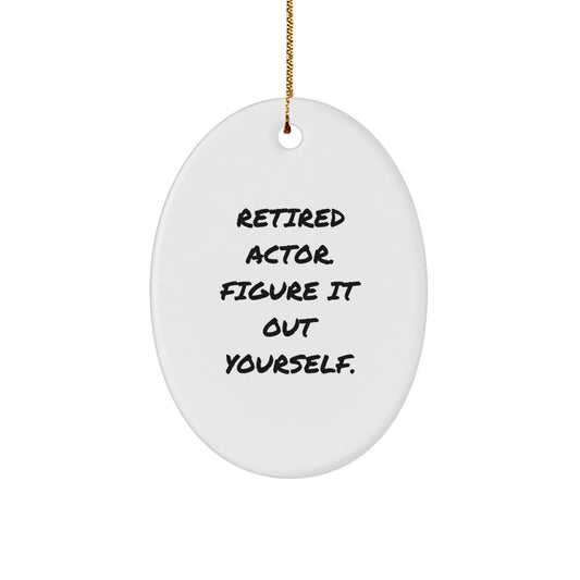 Actor Gifts from Friends and Family - Figure It Out Yourself Oval Ornament, Christmas Unique Presents - Image 1