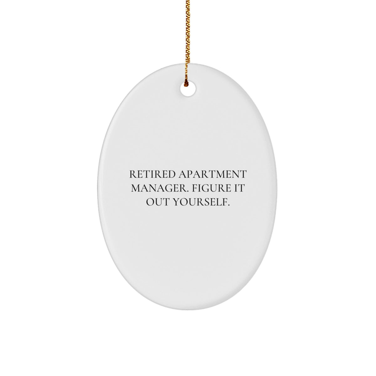 Gifts from Friends for Apartment Managers - Oval Ornament with Funny Quote 'Figure It Out Yourself' - White, 3.25" Tall, Christmas Unique Gift Ideas - Image 1