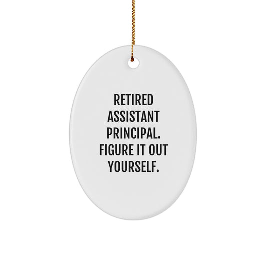 Funny Assistant Principal Gifts for Men, 'Retired Assistant Principal. Figure It Out Yourself.' Oval Ornament, Christmas Unique Gifts from Friends to Family - Image 1