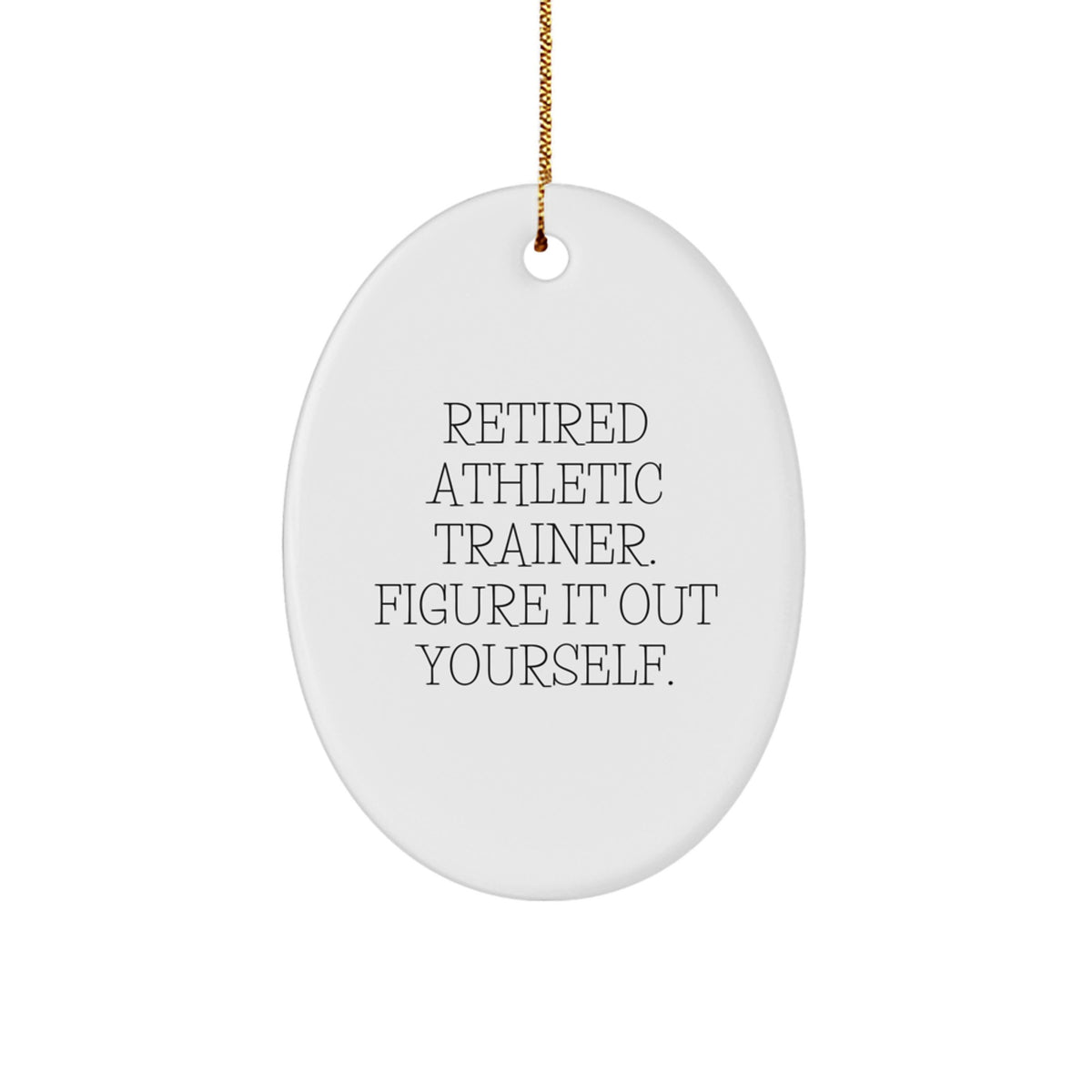 Funny Quote Gifts from Men to Athletic Trainer Friends Unique Oval Ornaments for Christmas - Image 1