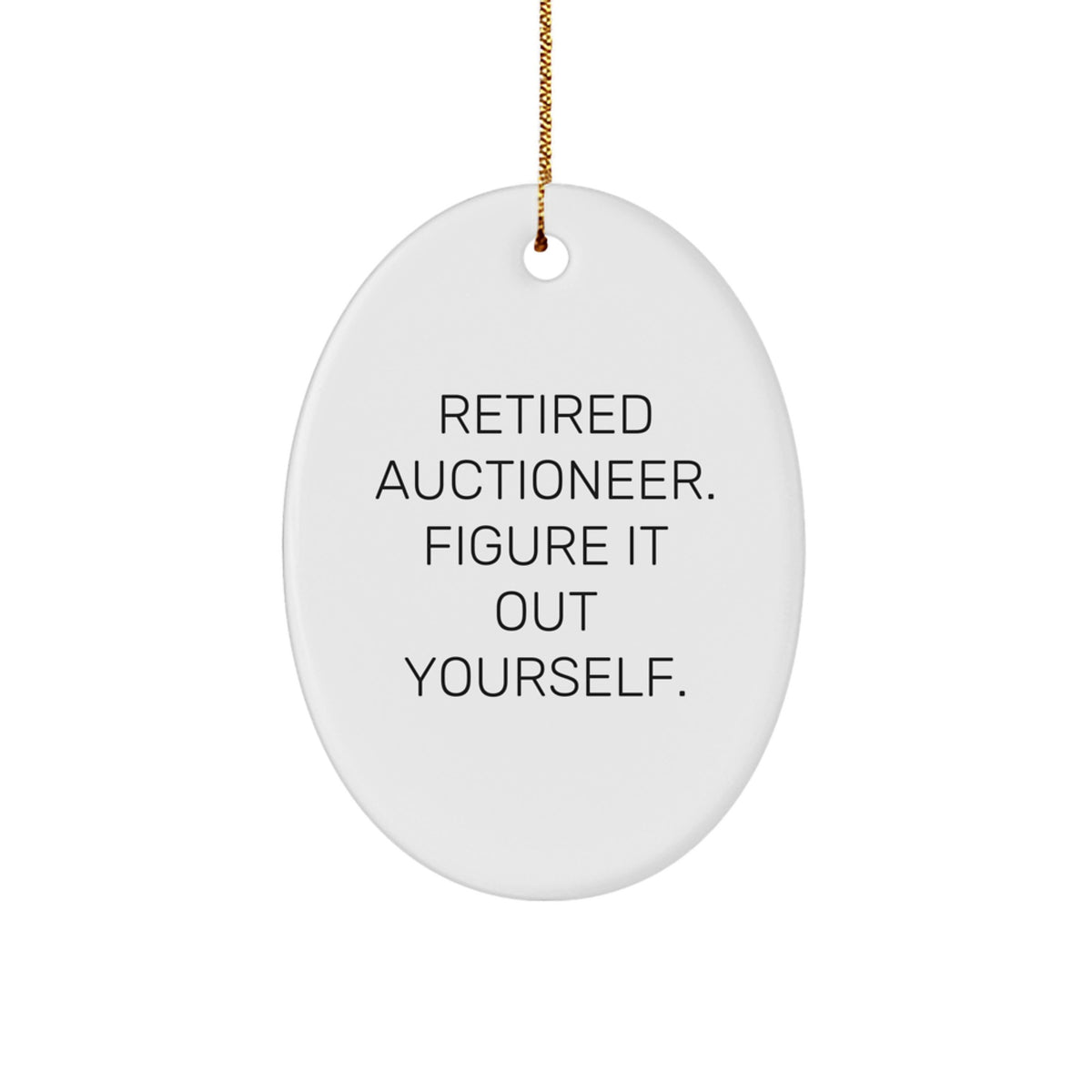 Auctioneer Gifts from Friends - Retired Auctioneer Figuring It Out - Oval Ornament for Men, Family, and Coworkers - Image 1
