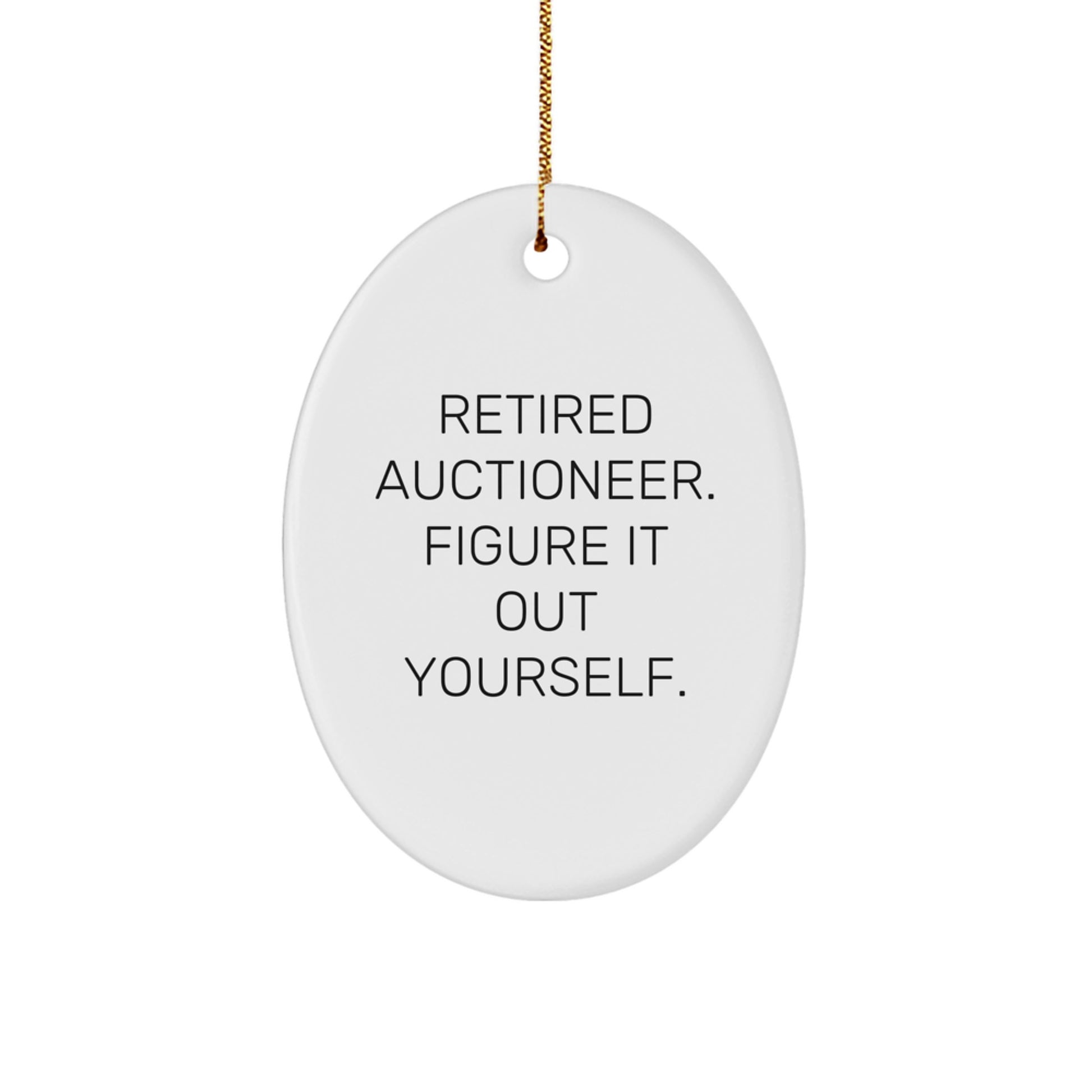 Auctioneer Gifts from Friends - Retired Auctioneer Figuring It Out - Oval Ornament for Men, Family, and Coworkers - Image 1