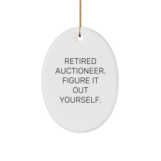 Auctioneer Gifts from Friends - Retired Auctioneer Figuring It Out - Oval Ornament for Men, Family, and Coworkers - Image 1