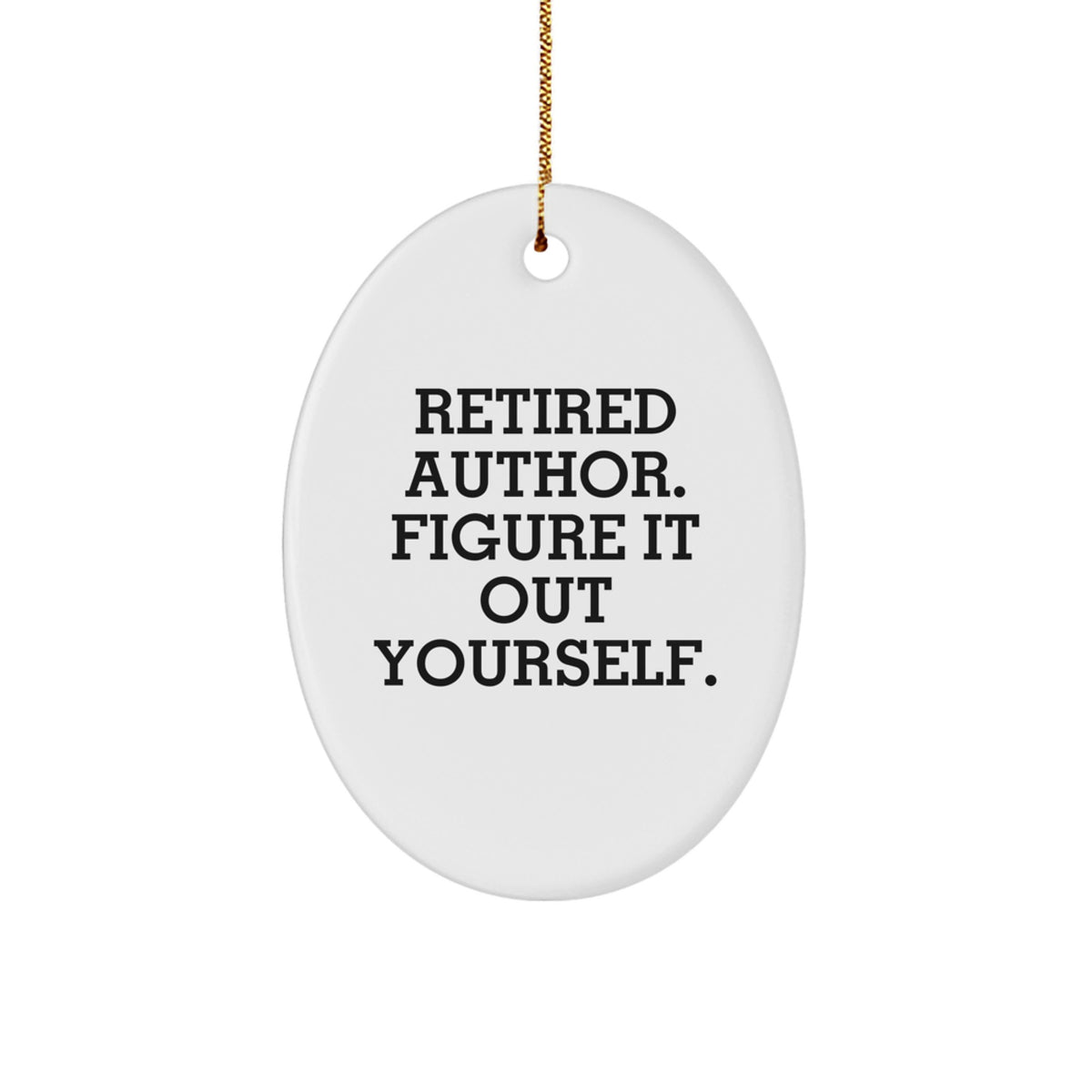 Author Gifts from Friends, Unique Oval Ornament for Author, Retired Author Figure It Out Yourself Christmas Unique Gift - Image 1
