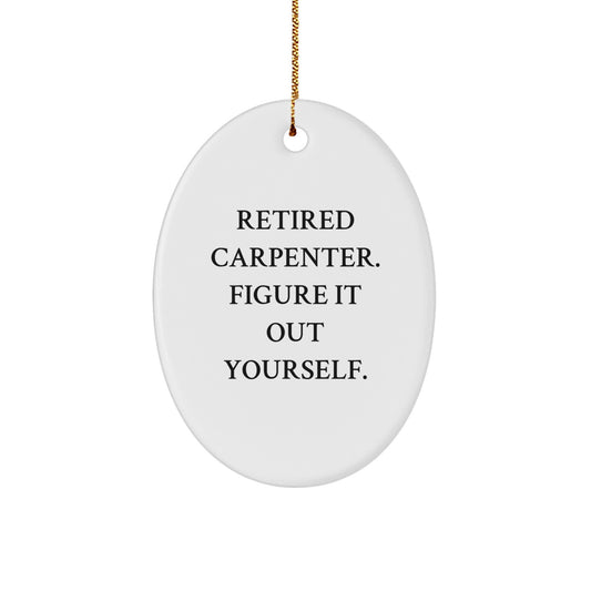 Funny Carpenter Gifts for Him, Oval Ornament with Quote 'Figure It Out Yourself', Christmas Decorations from Men, Unique Carpenter Christmas Unique Gifts - Image 1