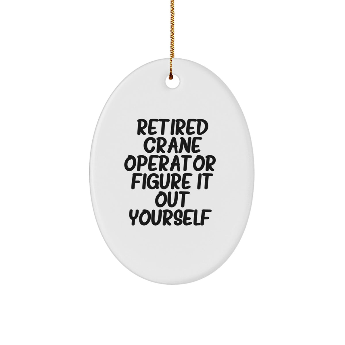 Funny Crane Operator Gifts for Men from Friends - Retired Crane Operator Oval Ornament for Christmas Unique Gifts - Image 1