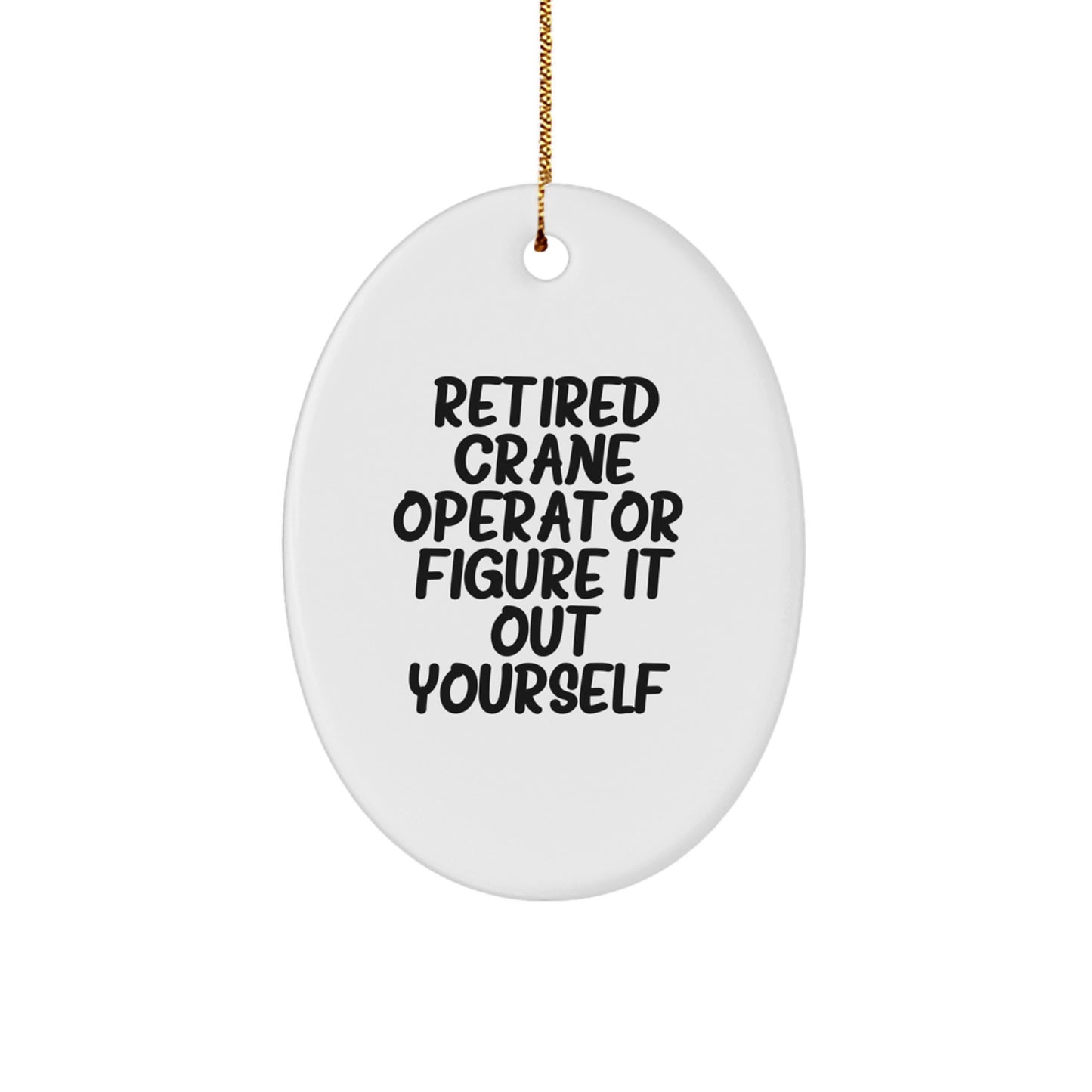 Funny Crane Operator Gifts for Men from Friends - Retired Crane Operator Oval Ornament for Christmas Unique Gifts - Image 1