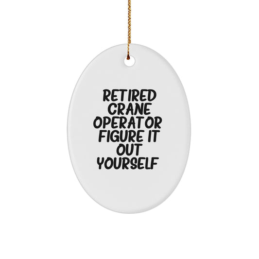 Funny Crane Operator Gifts for Men from Friends - Retired Crane Operator Oval Ornament for Christmas Unique Gifts - Image 1