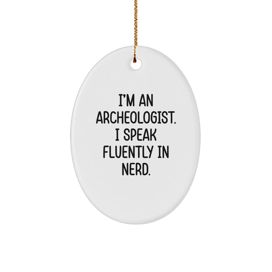 Gifts from Friends - Funny Archeologist Oval Ornament for Archeologists - I'm An Archeologist I Speak Fluently In genius Christmas Unique Gifts - Image 1