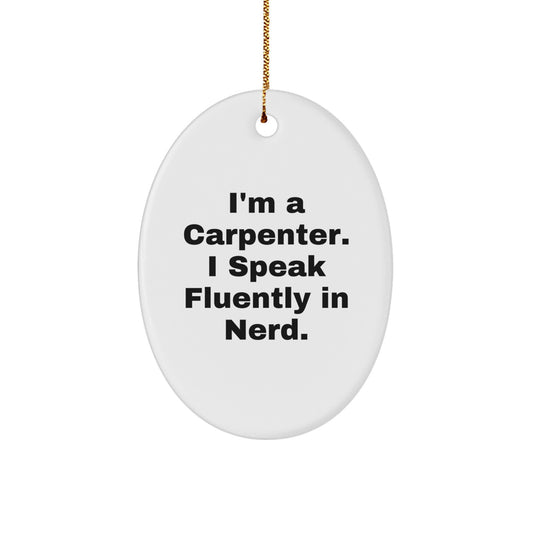 Funny 'I'm A Carpenter I Speak Fluently In genius' Oval Ornament Gifts for Carpenter Men Friends Family, Unique Carpenter Christmas Unique Gifts, Oval Ornament Decorations - Image 1