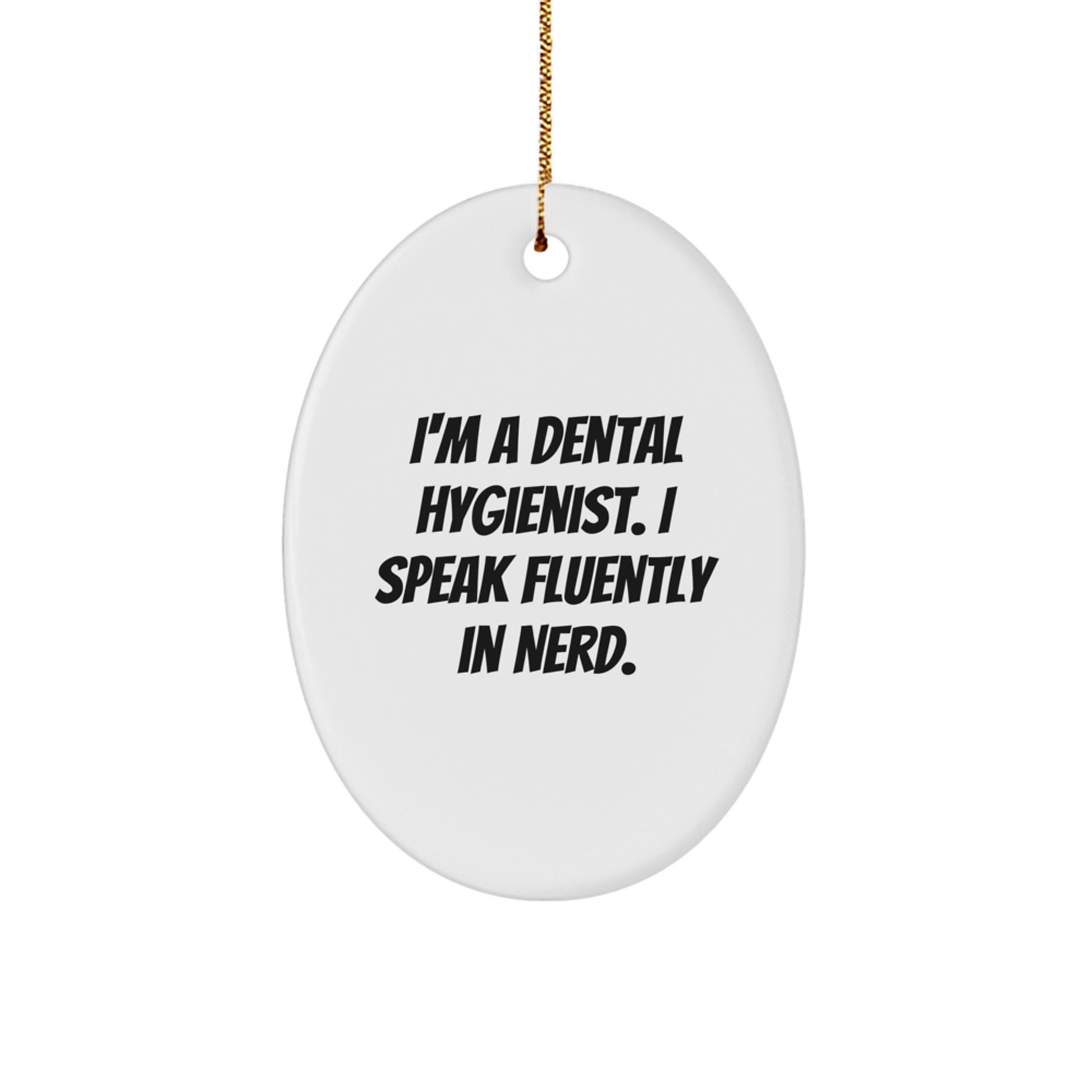 Funny Dental Hygienist Oval Ornament, 'I Speak Fluently In genius.' - Gifts from Friends to Dental Hygienist, Unique Christmas Unique Gifts for Men and Women - Image 1