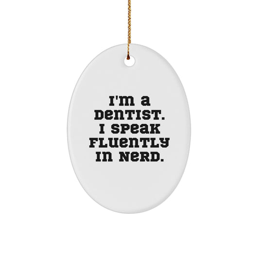 Funny Dentist Gifts for Men - I'm A Dentist. I Speak Fluently In genius. Oval Ornament, Christmas Unique Presents from Friends to Family - Image 1