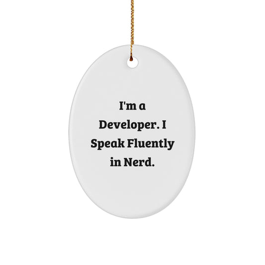 Funny Developer Gifts for Christmas: 'I'm A Developer. I Speak Fluently In genius.' Oval Ornament from Friends - Image 1
