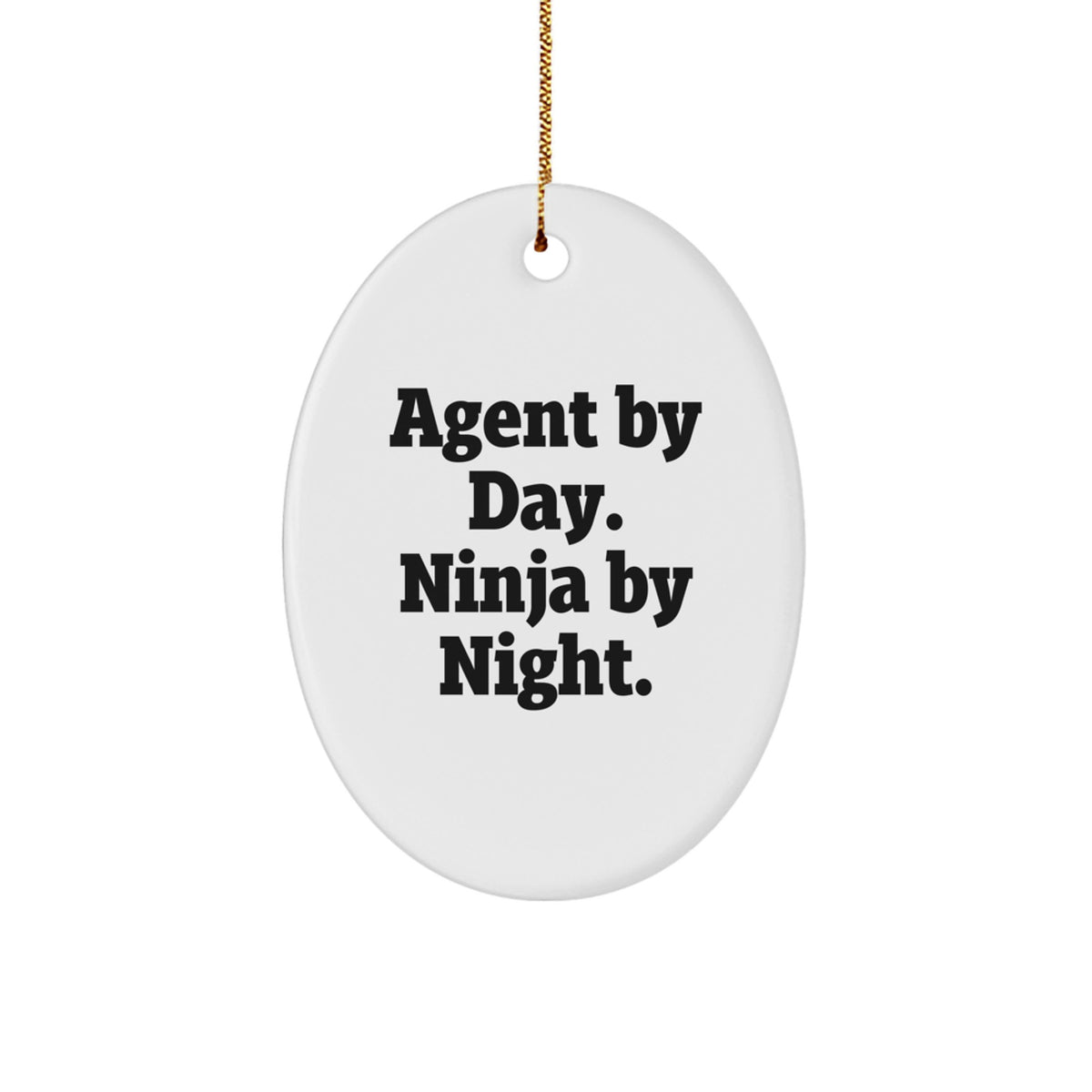 Funny Agent Gifts for Men, Agent By Day Ninja By Night Oval Ornament, Christmas Unique Gifts from Family - Image 1
