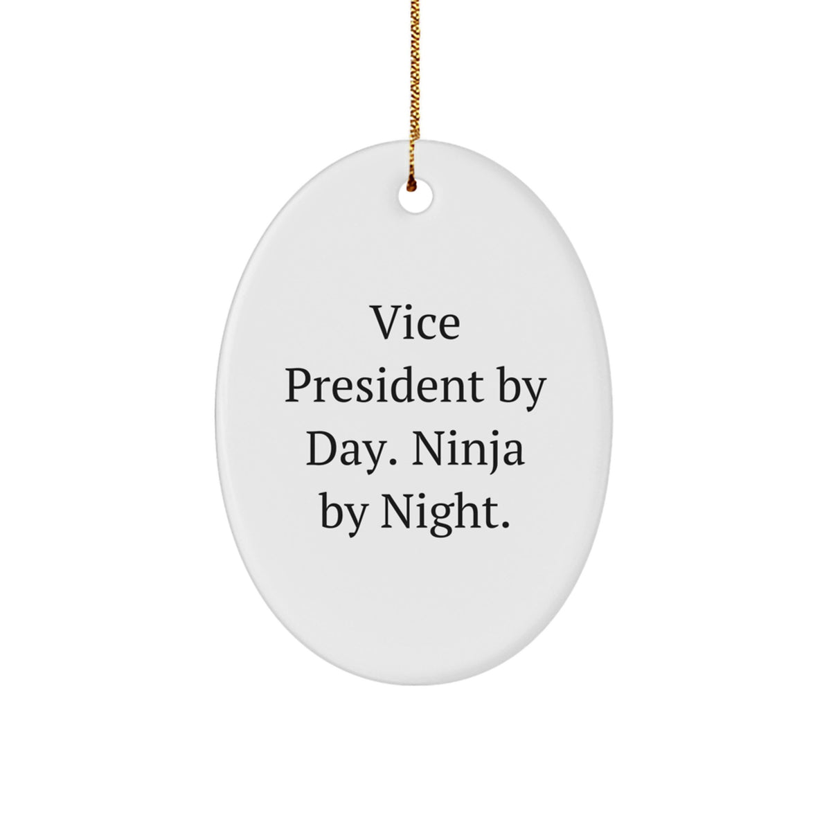 Funny Vice President By Day Ninja By Night Oval Ornament for Christmas Unique Gifts from Friends to Vice President - Image 1