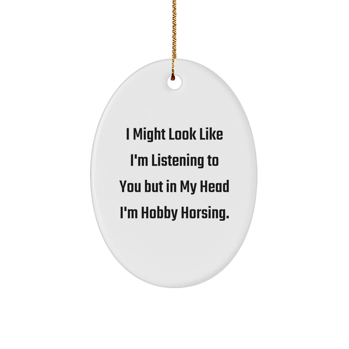 Hobby Horsing Gifts from Friends, Funny Oval Ornament with Inspirational Quote, Ideal Gifts for Hobby Horsing Enthusiasts at Christmas, Oval Shaped Ornament with Durable MDF and High-Gloss Finish - Image 1