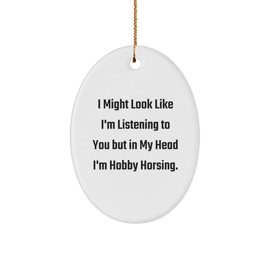 Hobby Horsing Gifts from Friends, Funny Oval Ornament with Inspirational Quote, Ideal Gifts for Hobby Horsing Enthusiasts at Christmas, Oval Shaped Ornament with Durable MDF and High-Gloss Finish - Image 1